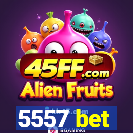 5557 bet